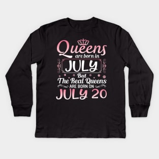 Queens Are Born In July Real Queens Are Born On July 20 Birthday Nana Mom Aunt Sister Wife Daughter Kids Long Sleeve T-Shirt